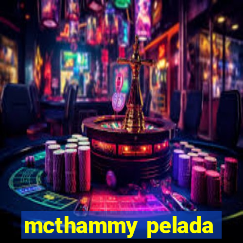 mcthammy pelada